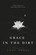 Grace in the Dirt af Cory Kruse
