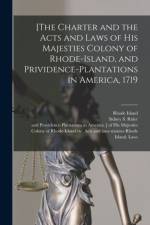[The Charter and the Acts and Laws of His Majesties Colony of Rhode-Island, and Prividence-Plantations in America, 1719 af Rhode Island
