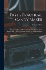Frye's Practical Candy Maker af George V Frye