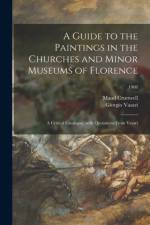 Guide to the Paintings in the Churches and Minor Museums of Florence; a Critical Catalogue, With Quotations From Vasari; 1908 af Maud Cruttwell