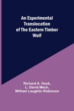 Experimental Translocation of the Eastern Timber Wolf af Richard A Hook