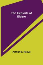 Exploits of Elaine af Arthur B Reeve