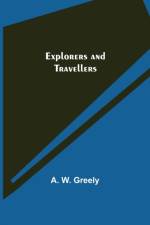 Explorers and Travellers af A W Greely