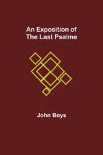 Exposition of the Last Psalme af John Boys