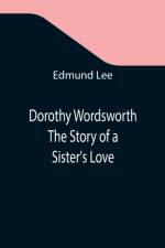 Dorothy Wordsworth The Story of a Sister's Love af Edmund Lee