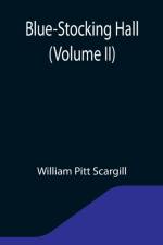 Blue-Stocking Hall (Volume II) af William Pitt Scargill