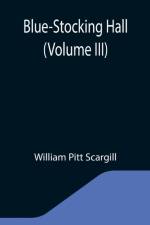 Blue-Stocking Hall (Volume III) af William Pitt Scargill