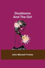 Doubloons--and the Girl af John Maxwell Forbes