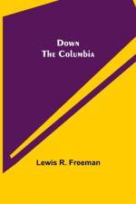 Down the Columbia af Lewis R Freeman