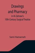 Drawings and Pharmacy in Al-Zahrawi's 10th-Century Surgical Treatise af Sami Hamarneh