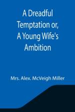 Dreadful Temptation or, A Young Wife's Ambition af Mrs Alex McVeigh Miller