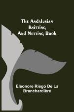 Andalusian Knitting and Netting Book af Eleonore Riego De La Branchardiere