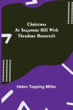 Christmas at Sagamore Hill with Theodore Roosevelt af Helen Topping Miller