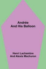 Andree and His Balloon af Henri Lachambre and Alexis Machuron