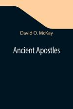 Ancient Apostles af David O McKay