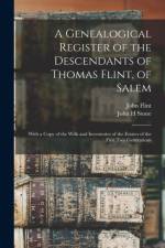 Genealogical Register of the Descendants of Thomas Flint, of Salem af John Flint
