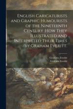 English Caricaturists and Graphic Humourists of the Nineteenth Century af Graham Everitt