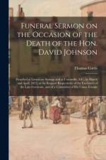 Funeral Sermon on the Occasion of the Death of the Hon. David Johnson af Thomas Curtis