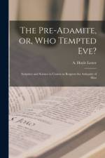 Pre-Adamite, or, Who Tempted Eve? af A. Hoyle Lester