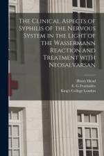 Clinical Aspects of Syphilis of the Nervous System in the Light of the Wassermann Reaction and Treatment With Neosalvarsan [electronic Resource] af Henry Head