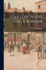 Folk Lore Notes Vol. II Konkan af A. M. T Jackson