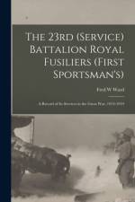 23rd (Service) Battalion Royal Fusiliers (First Sportsman's)