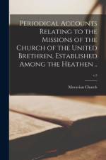 Periodical Accounts Relating to the Missions of the Church of the United Brethren, Established Among the Heathen ..; v.5 af Moravian Church