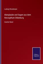 Aberglaube und Sagen aus dem Herzogthum Oldenburg af Ludwig Strackerjan