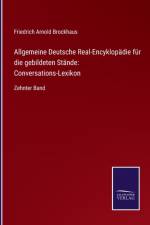 Allgemeine Deutsche Real-Encyklopadie fur die gebildeten Stande af Friedrich Brockhaus