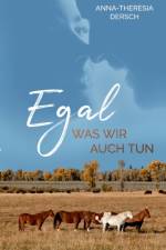 Egal was wir auch tun af Anna-Theresia Dersch