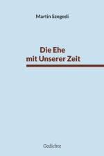 Ehe mit Unserer Zeit af Martin Szegedi