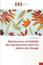 Maintenance et fiabilite des equipements dans les ateliers de tissage af Bachir Kerboua