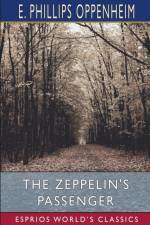 Zeppelin's Passenger (Esprios Classics) af E Phillips Oppenheim