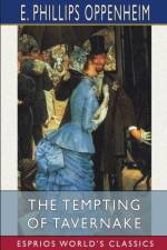Tempting of Tavernake (Esprios Classics) af E Phillips Oppenheim