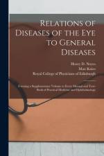 Relations of Diseases of the Eye to General Diseases af Max Knies