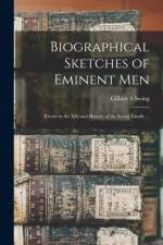 Biographical Sketches of Eminent Men af Gilbert S Swing