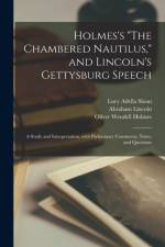 Holmes's The Chambered Nautilus, and Lincoln's Gettysburg Speech af Lucy Adella Sloan