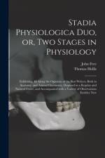 Stadia Physiologica Duo, or, Two Stages in Physiology af John