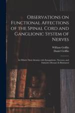Observations on Functional Affections of the Spinal Cord and Ganglionic System of Nerves af Daniel Griffin