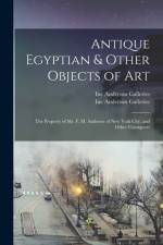 Antique Egyptian & Other Objects of Art af Anderson Galleries