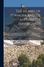 Island of Formosa and Its Primitive Inhabitants af Shinji Ishii