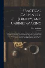 Practical Carpentry, Joinery, and Cabinet-making af Peter 1765-1844 Nicholson