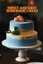 Sweet and Easy Homemade Cakes af Rosalia Fredson