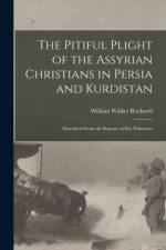 Pitiful Plight of the Assyrian Christians in Persia and Kurdistan af William Walker Rockwell