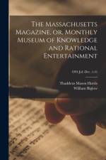Massachusetts Magazine, or, Monthly Museum of Knowledge and Rational Entertainment; 1894 Jul.-Dec. (v.6)