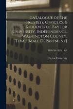 Catalogue of the Trustees, Officers, & Students of Baylor University, Independence, Washington County, Texas [Male Department]; 1898/99-1899/1900 af Baylor University