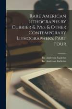 Rare American Lithographs by Currier & Ives & Other Contemporary Lithographers. Part Four af Anderson Galleries