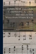 Tunes, New and Old, Comprising All the Metres in the Wesleyan Hymn Book af John Dobson
