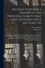 Essay Towards a History of the Principal Comets That Have Appeared Since the Year 1742 af Charles 1726-1814 Burney