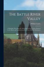 Battle River Valley [microform] af William Laurie